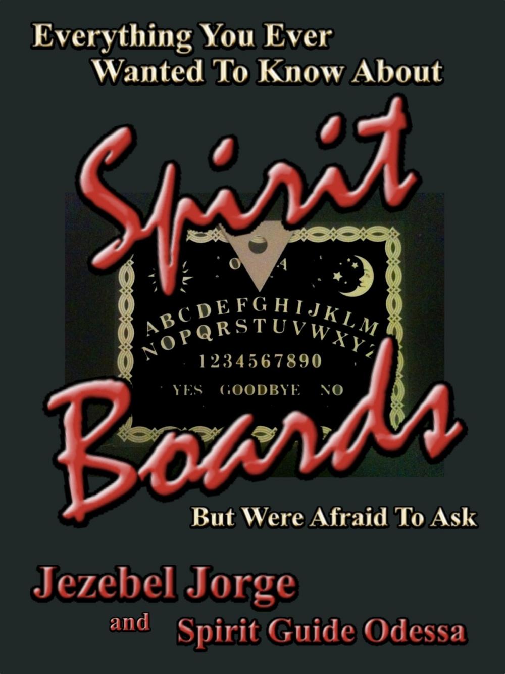 Big bigCover of Everything You Ever Wanted To Know About Spirit Boards But Were Afraid To Ask