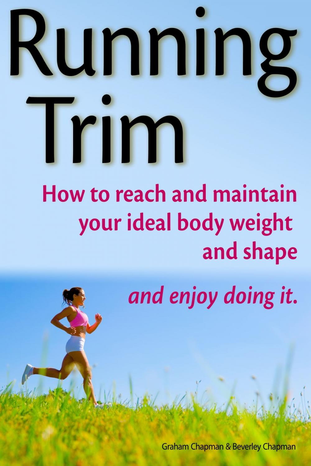 Big bigCover of Running Trim: How to reach and maintain your ideal body weight and shape — and enjoy doing it