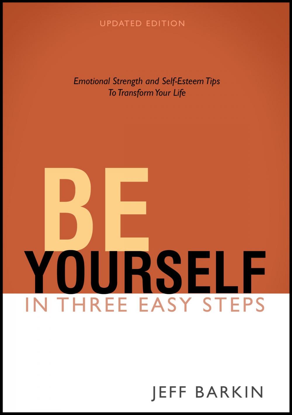 Big bigCover of Be Yourself in Three Easy Steps: Emotional Strength and Self-Esteem Tips To Transform Your Life