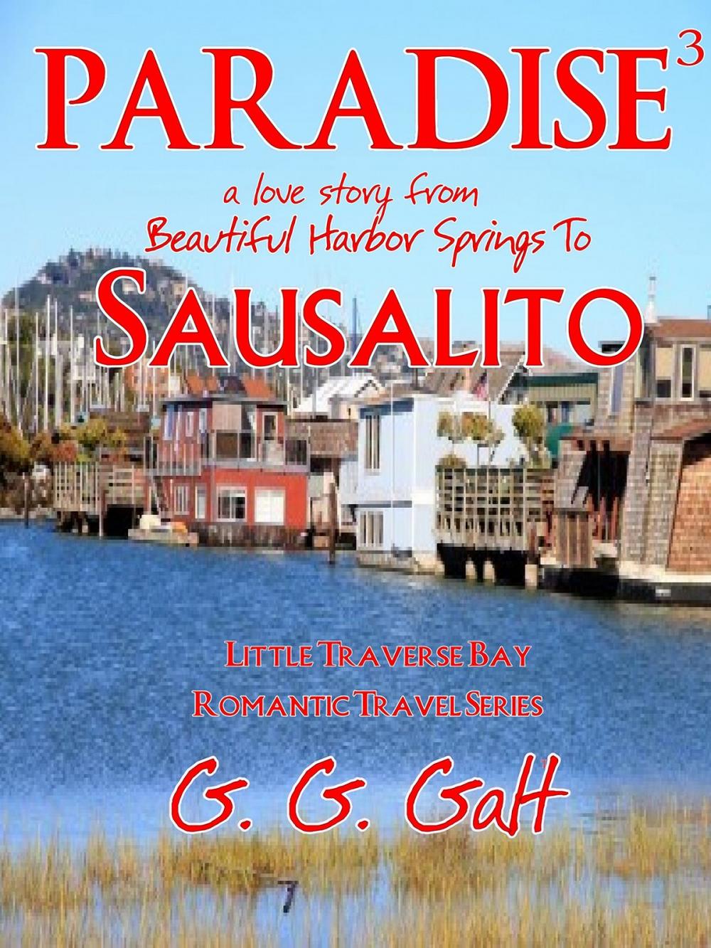 Big bigCover of Paradise 3: A Love Story from Harbor Springs to Sausalito