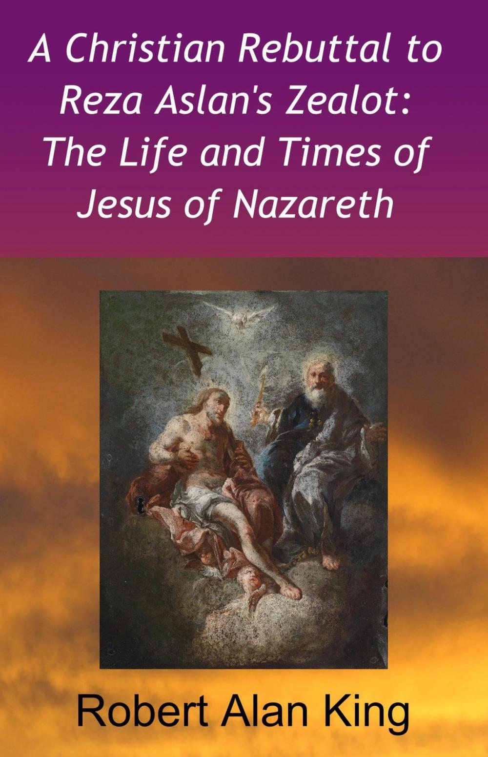 Big bigCover of A Christian Rebuttal to Reza Aslan's Zealot: The Life and Times of Jesus of Nazareth