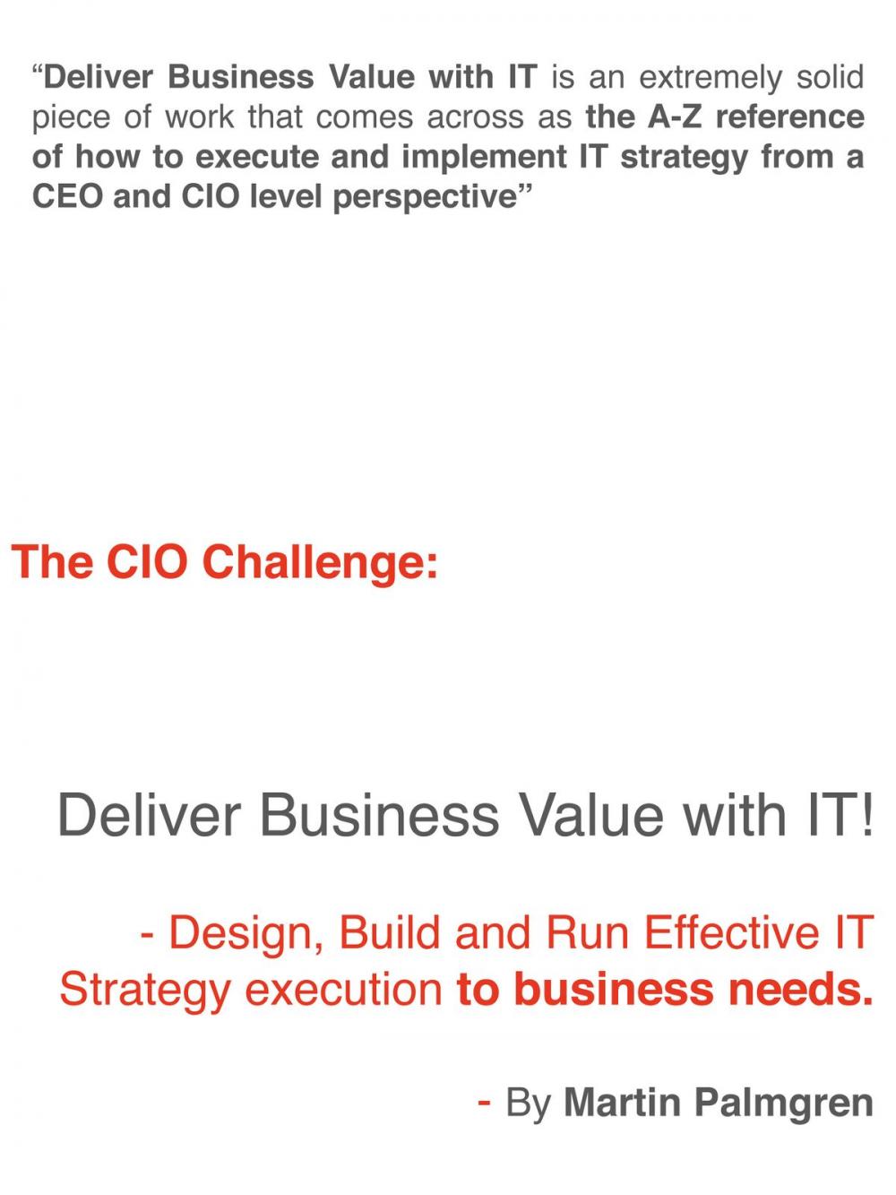 Big bigCover of The CIO Challenge: Deliver Business Value with IT! - Design, Build and Run Effective IT Strategy execution to business needs