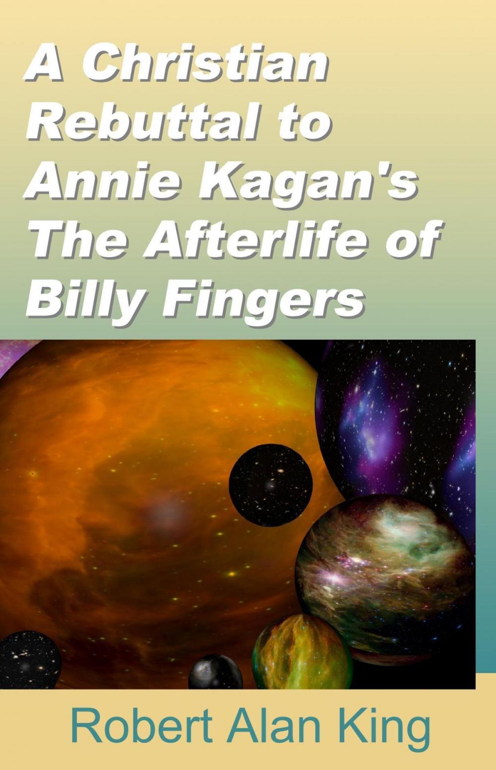 Big bigCover of A Christian Rebuttal to Annie Kagan's The Afterlife of Billy Fingers