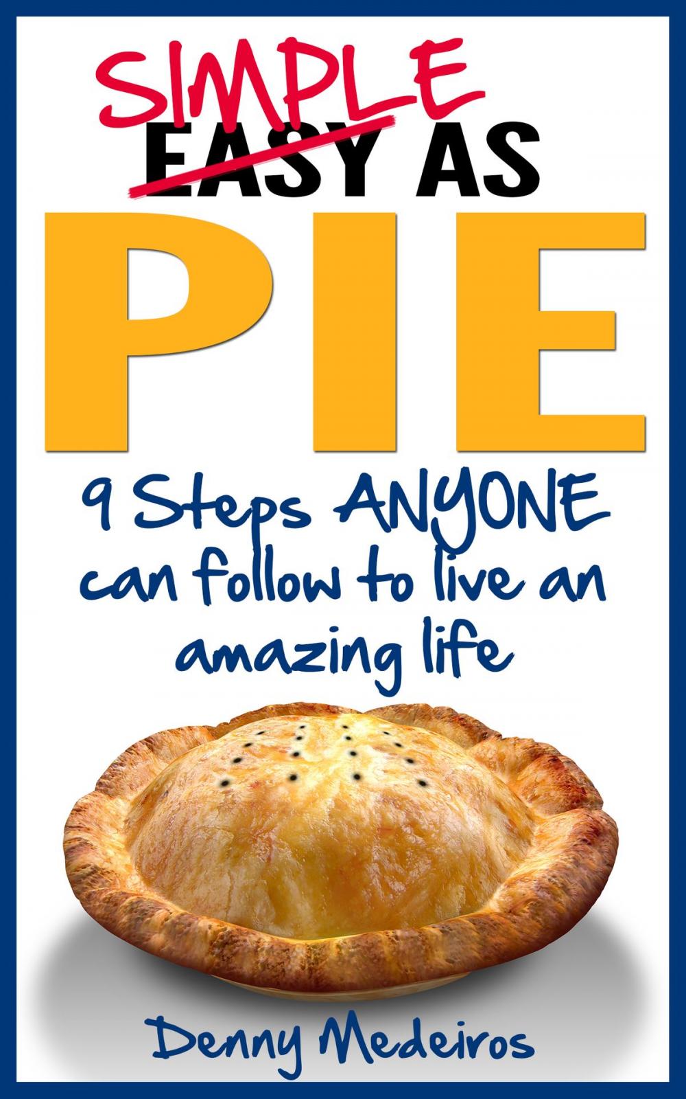 Big bigCover of Simple as Pie: 9 Steps ANYONE can follow to live an amazing life