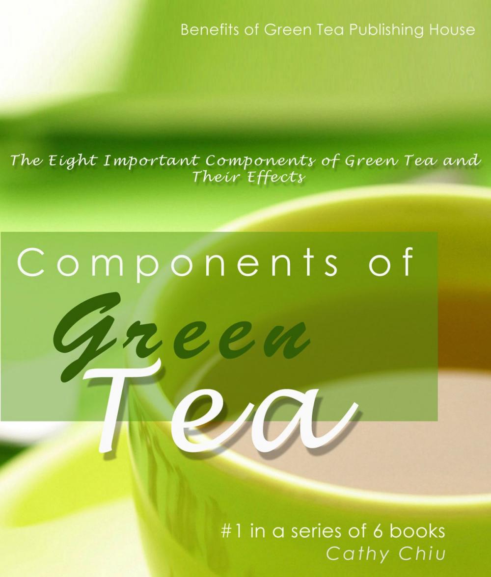 Big bigCover of Components of Green Tea: The Eight Important Components of Green Tea and Their Effects