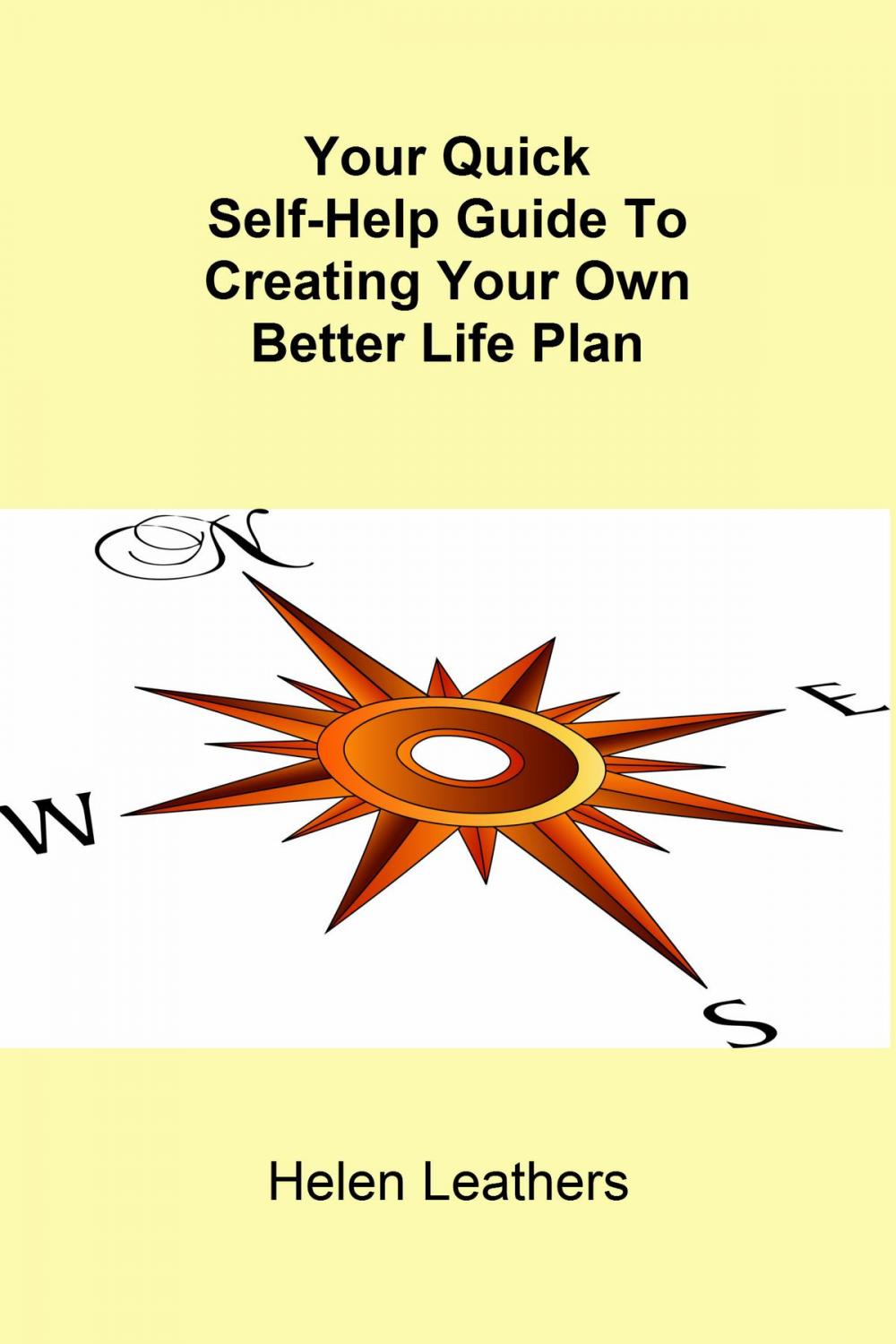 Big bigCover of Your Quick Self-Help Guide To Creating Your Own Better Life Plan