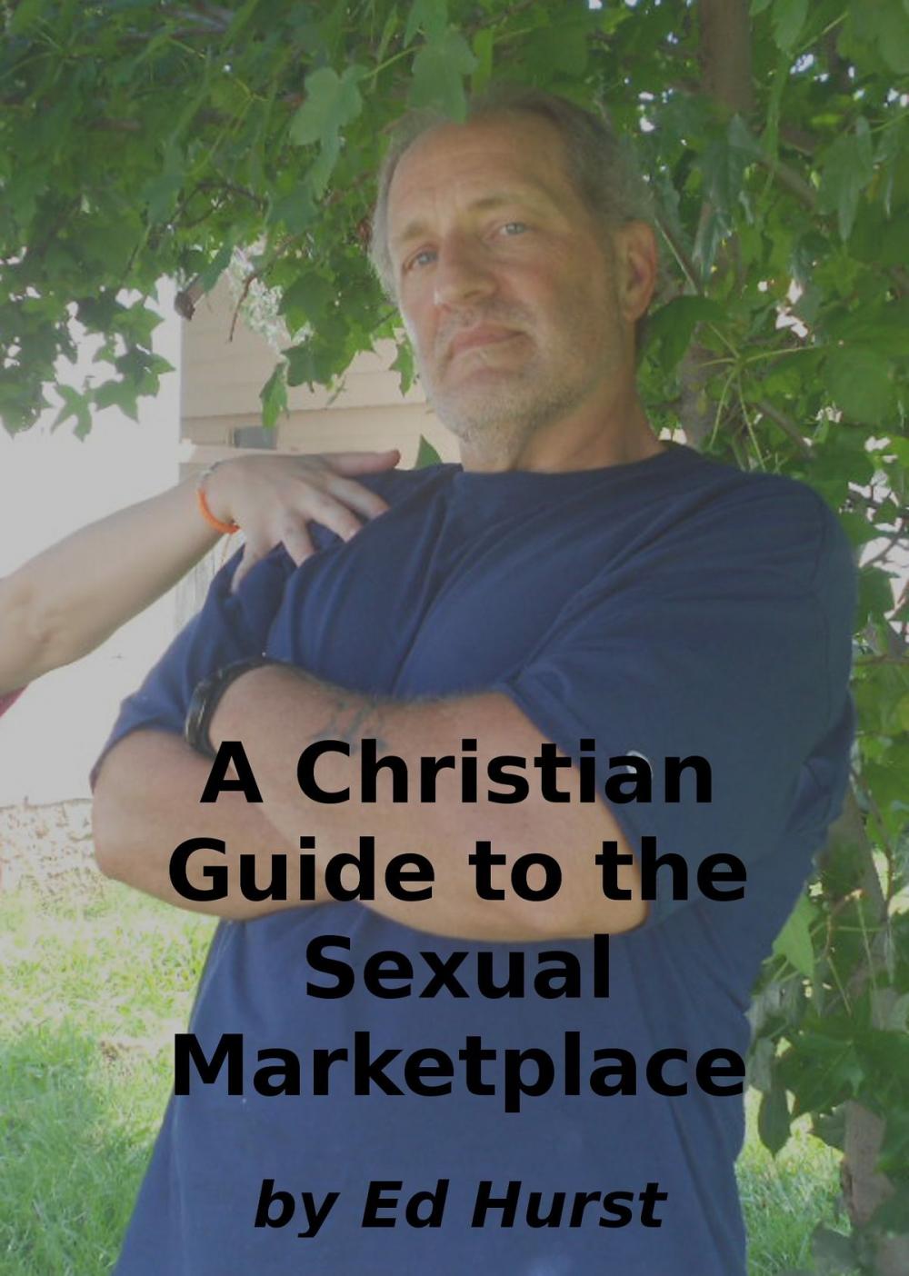 Big bigCover of A Christian Guide to the Sexual Marketplace