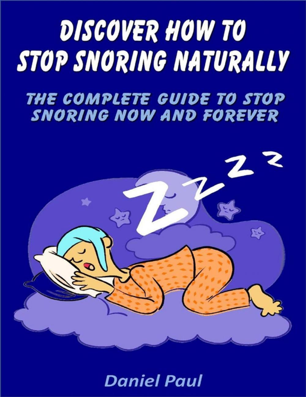 Big bigCover of Discover How to Stop Snoring Naturally: The Complete Guide to Stop Snoring Now and Forever