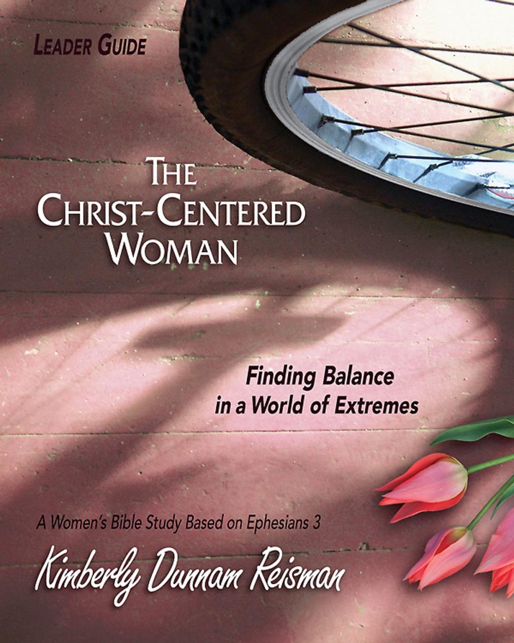 Big bigCover of The Christ-Centered Woman - Women's Bible Study Leader Guide