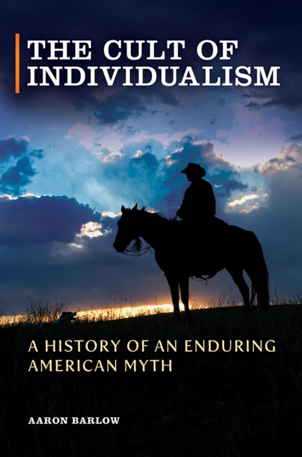 Big bigCover of The Cult of Individualism: A History of an Enduring American Myth