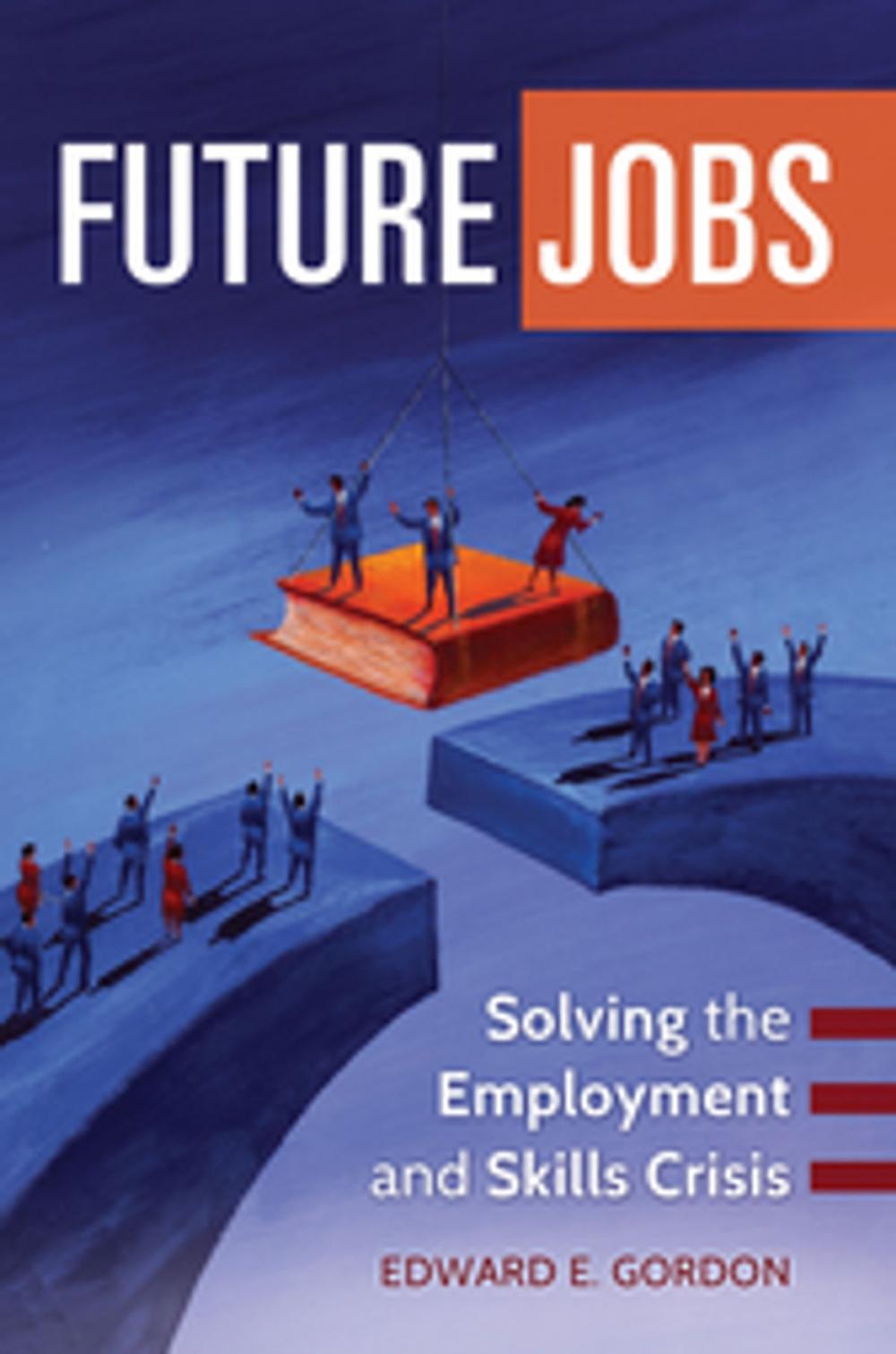 Big bigCover of Future Jobs: Solving the Employment and Skills Crisis