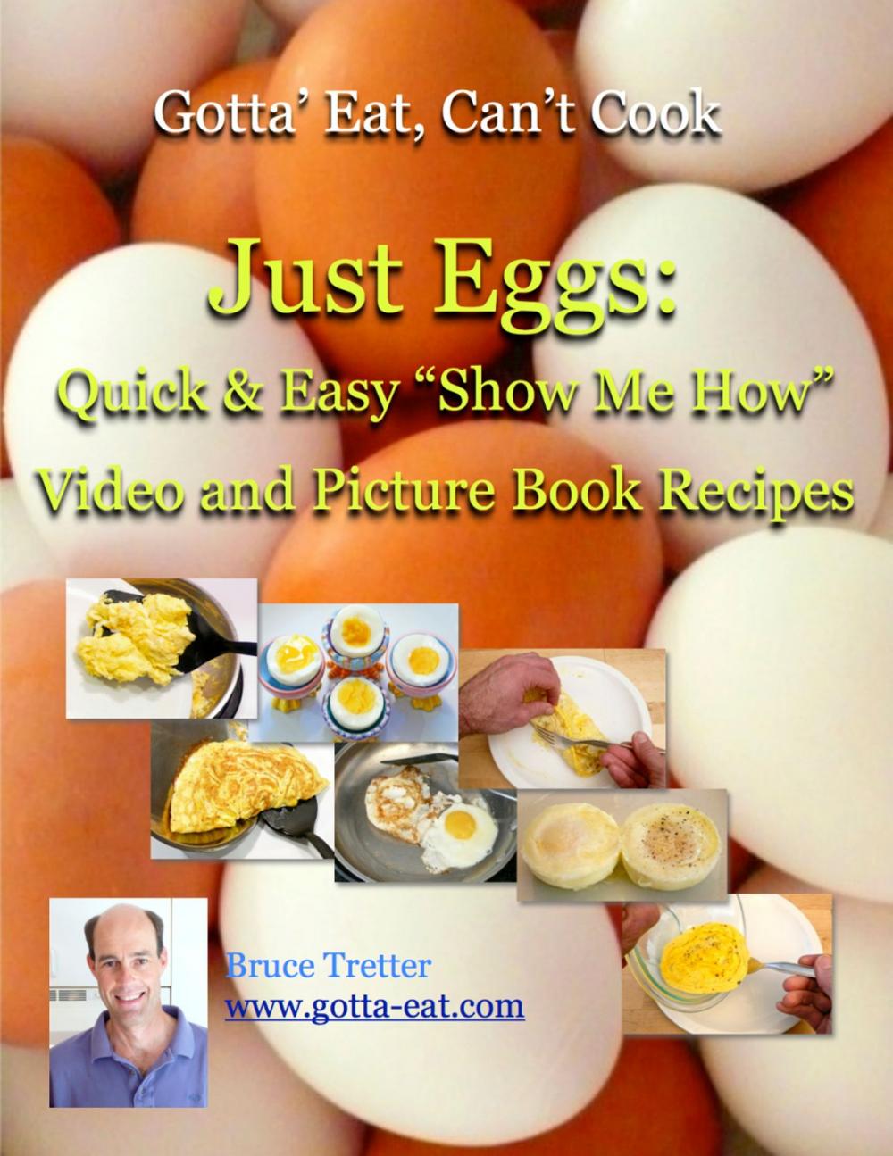 Big bigCover of Just Eggs: Quick & Easy "Show Me How" Video and Picture Book Recipes