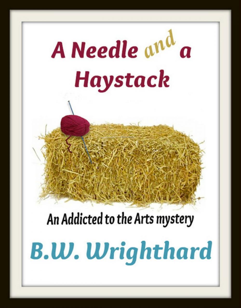 Big bigCover of A Needle and a Haystack (An Addicted to the Arts Mystery)