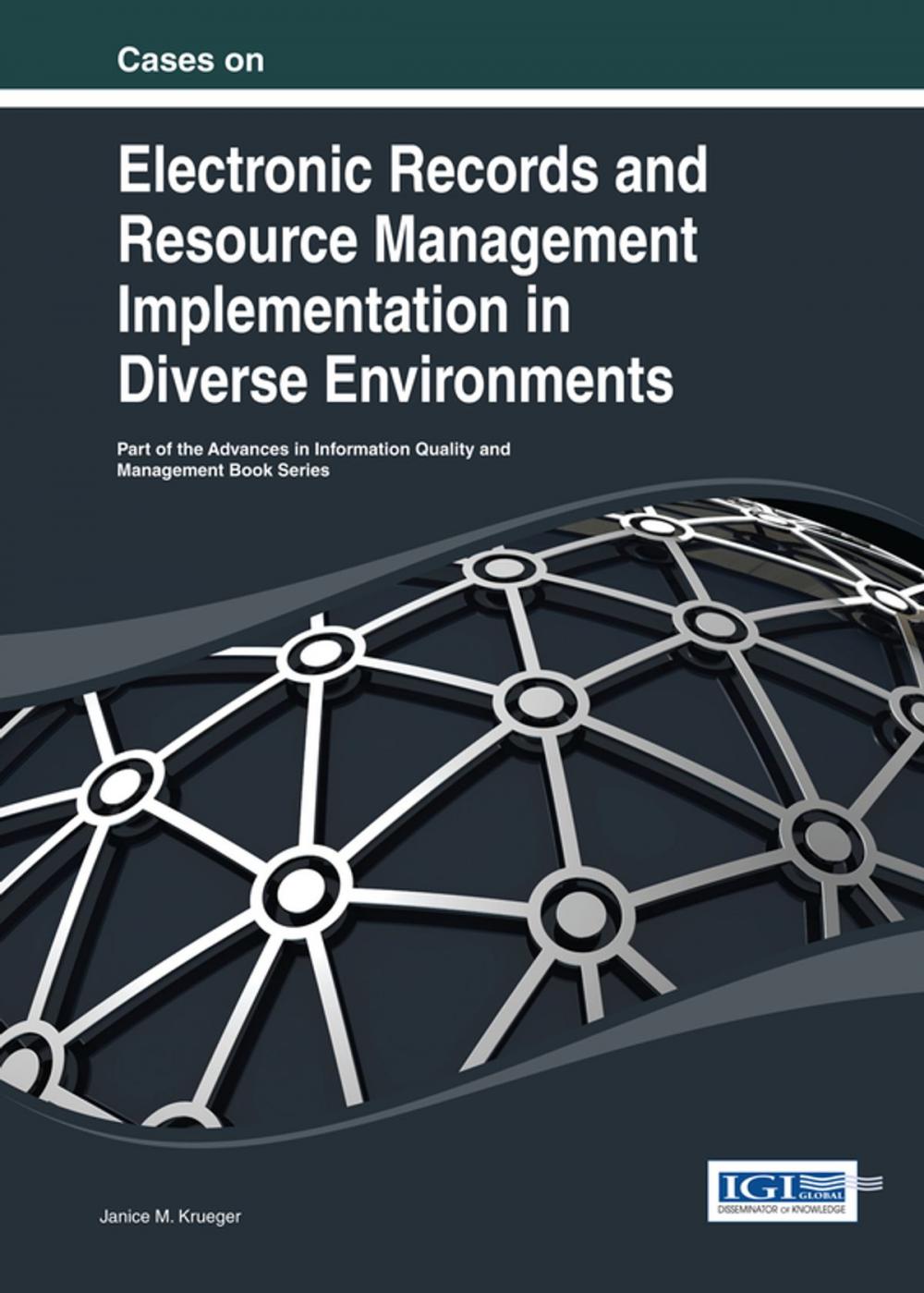 Big bigCover of Cases on Electronic Records and Resource Management Implementation in Diverse Environments