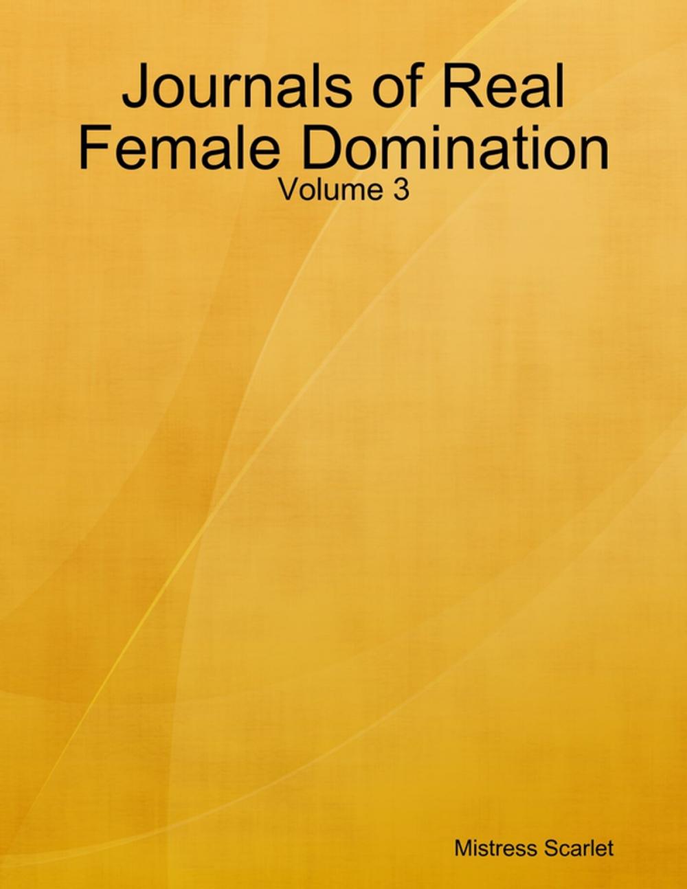 Big bigCover of Journals of Real Female Domination: Volume 3