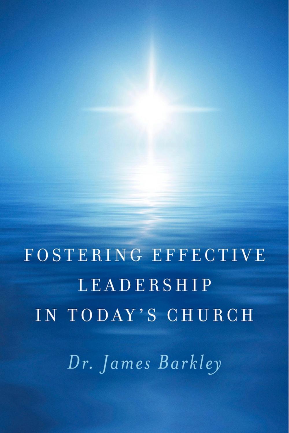 Big bigCover of Fostering Effective Leadership In Today's Church