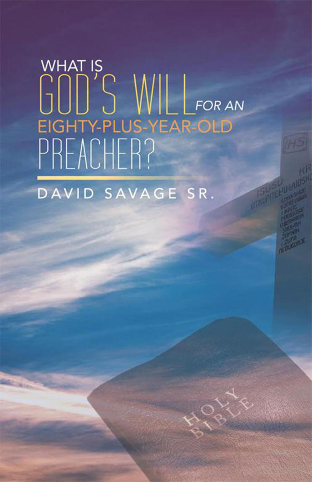 Big bigCover of What Is God’S Will for an Eighty-Plus-Year-Old Preacher?