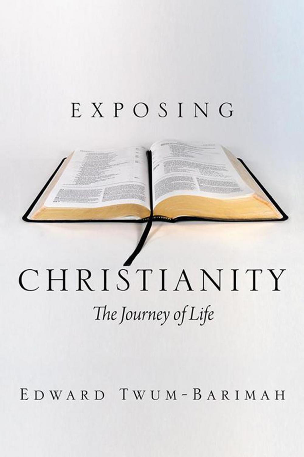 Big bigCover of Exposing Christianity: the Journey of Life