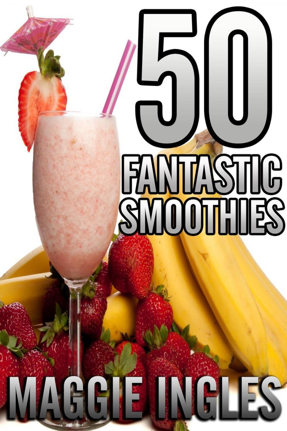 Big bigCover of 50 Fantastic Smoothies