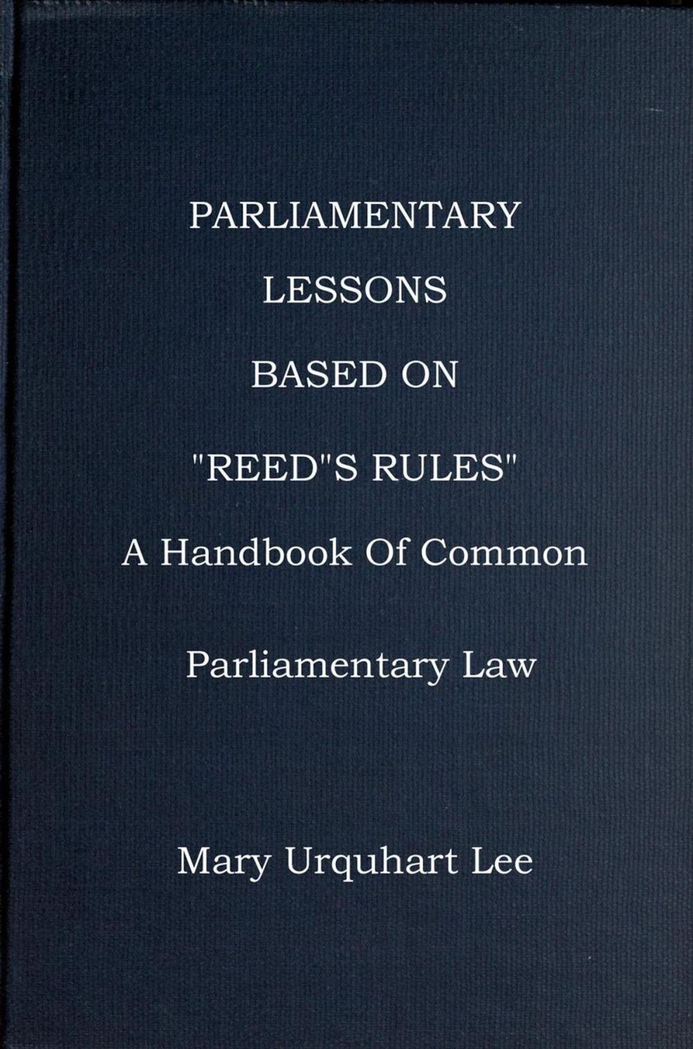 Big bigCover of Parliamentary Lessons: based on "Reed's Rules Of Order," A handbook Of Common Parliamentary Law