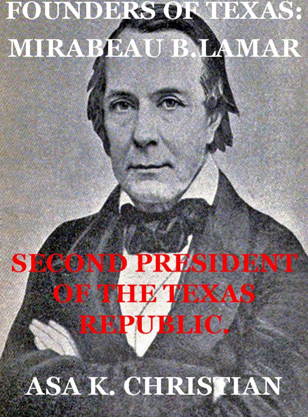 Big bigCover of Founders of Texas: Mirabeau Buonaparte Lamar Second President of the Republic