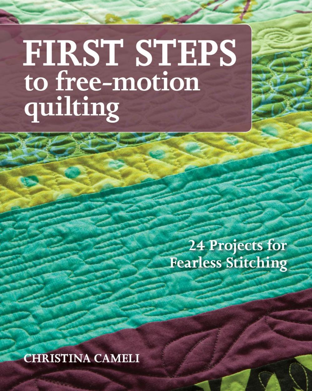 Big bigCover of First Steps to Free-Motion Quilting