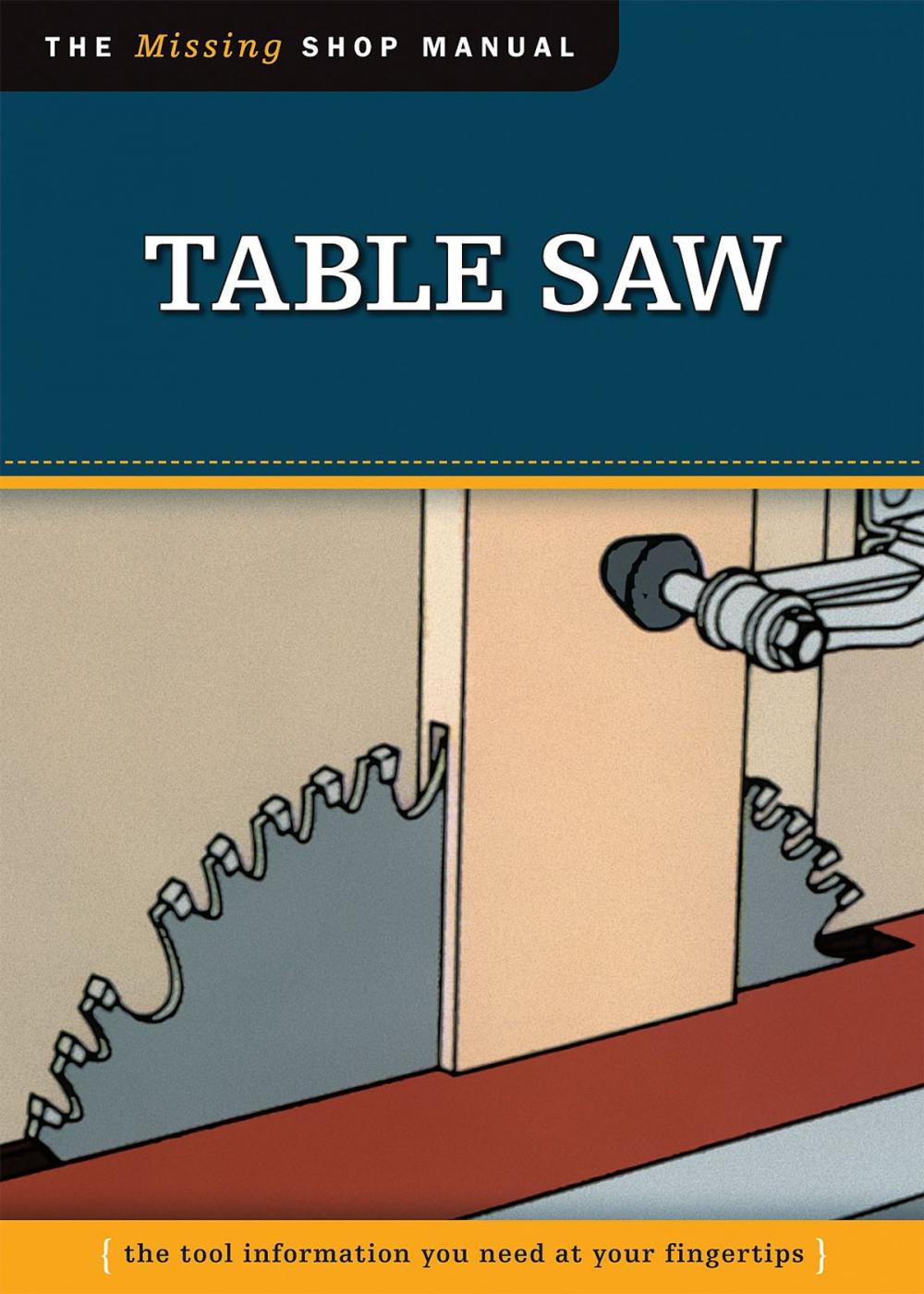 Big bigCover of Table Saw (Missing Shop Manual): The Tool Information You Need at Your Fingertips