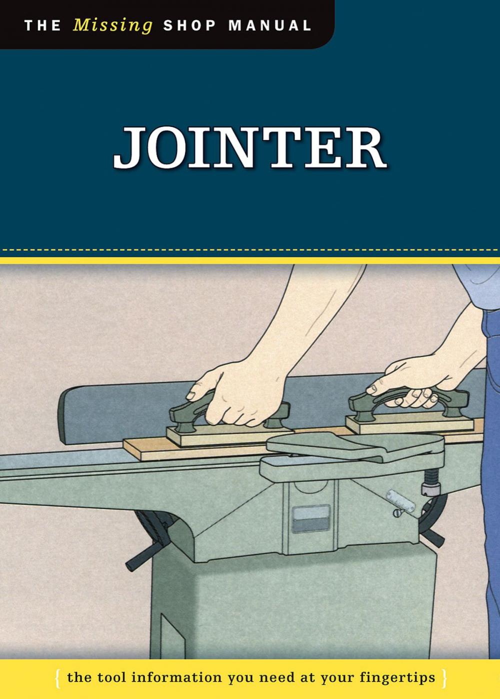 Big bigCover of Jointer (Missing Shop Manual): The Tool Information You Need at Your Fingertips