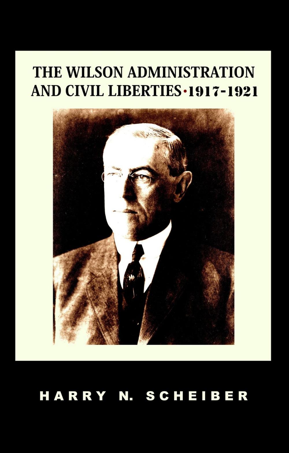 Big bigCover of The Wilson Administration and Civil Liberties, 1917-1921