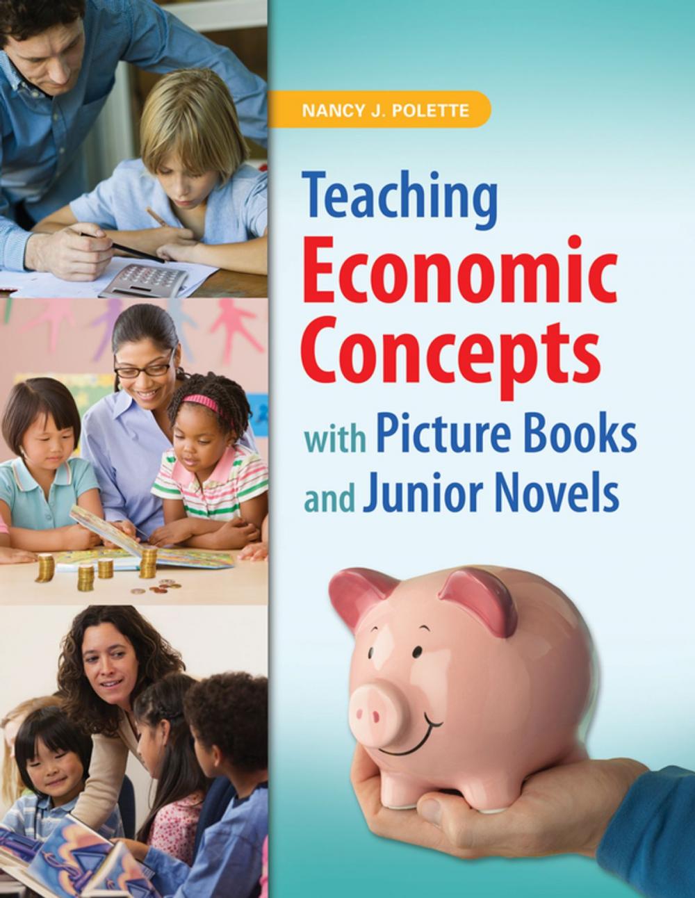 Big bigCover of Teaching Economic Concepts with Picture Books and Junior Novels