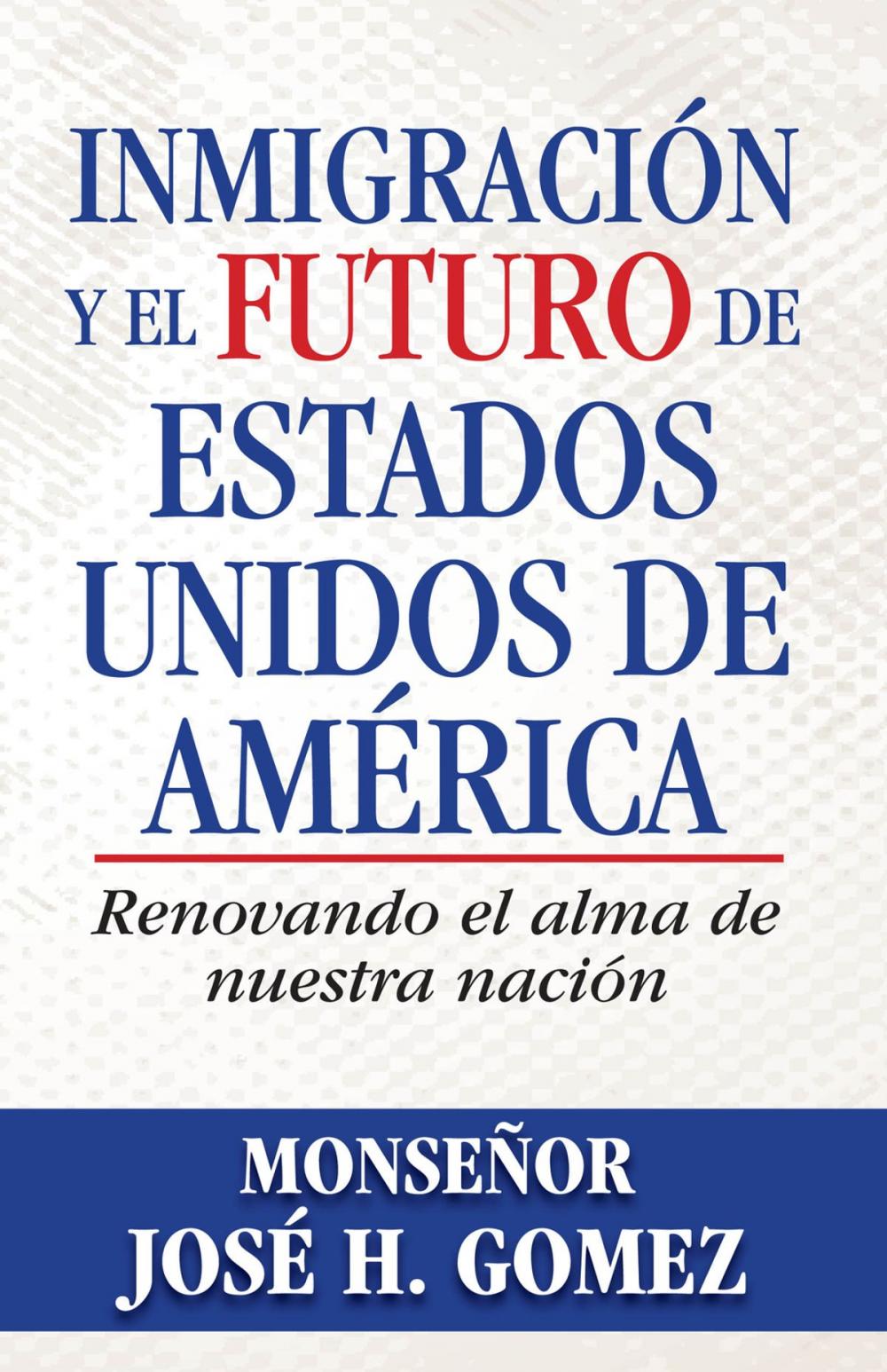 Big bigCover of Inmigración y el futuro de Estados Unidos de América