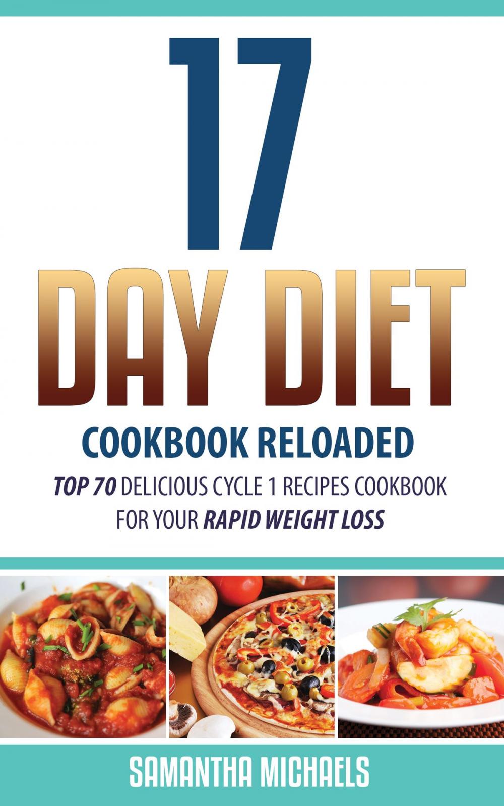 Big bigCover of 17 Day Diet Cookbook Reloaded: Top 70 Delicious Cycle 1 Recipes Cookbook For Your Rapid Weight Loss