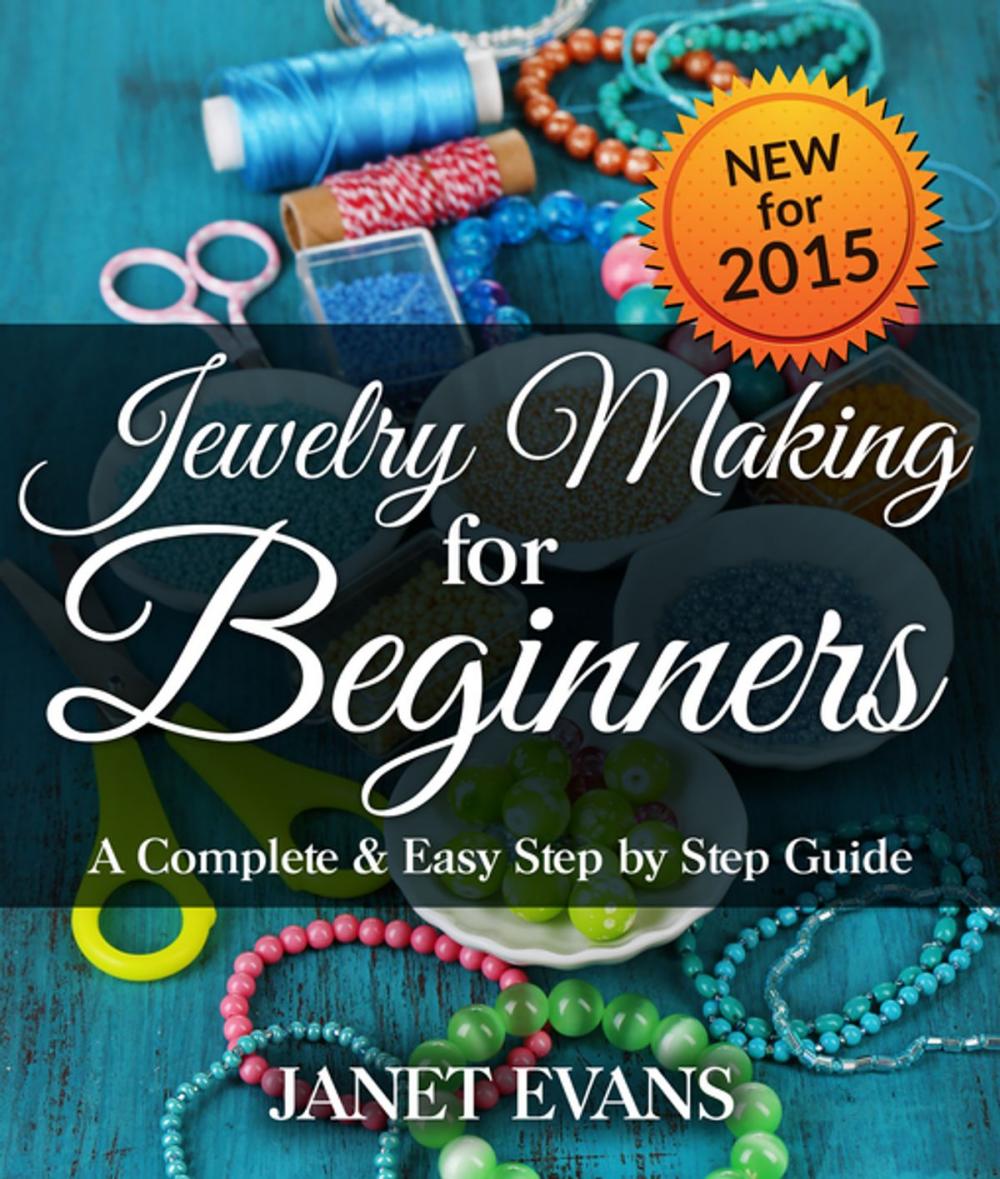 Big bigCover of Jewelry Making For Beginners: A Complete & Easy Step by Step Guide