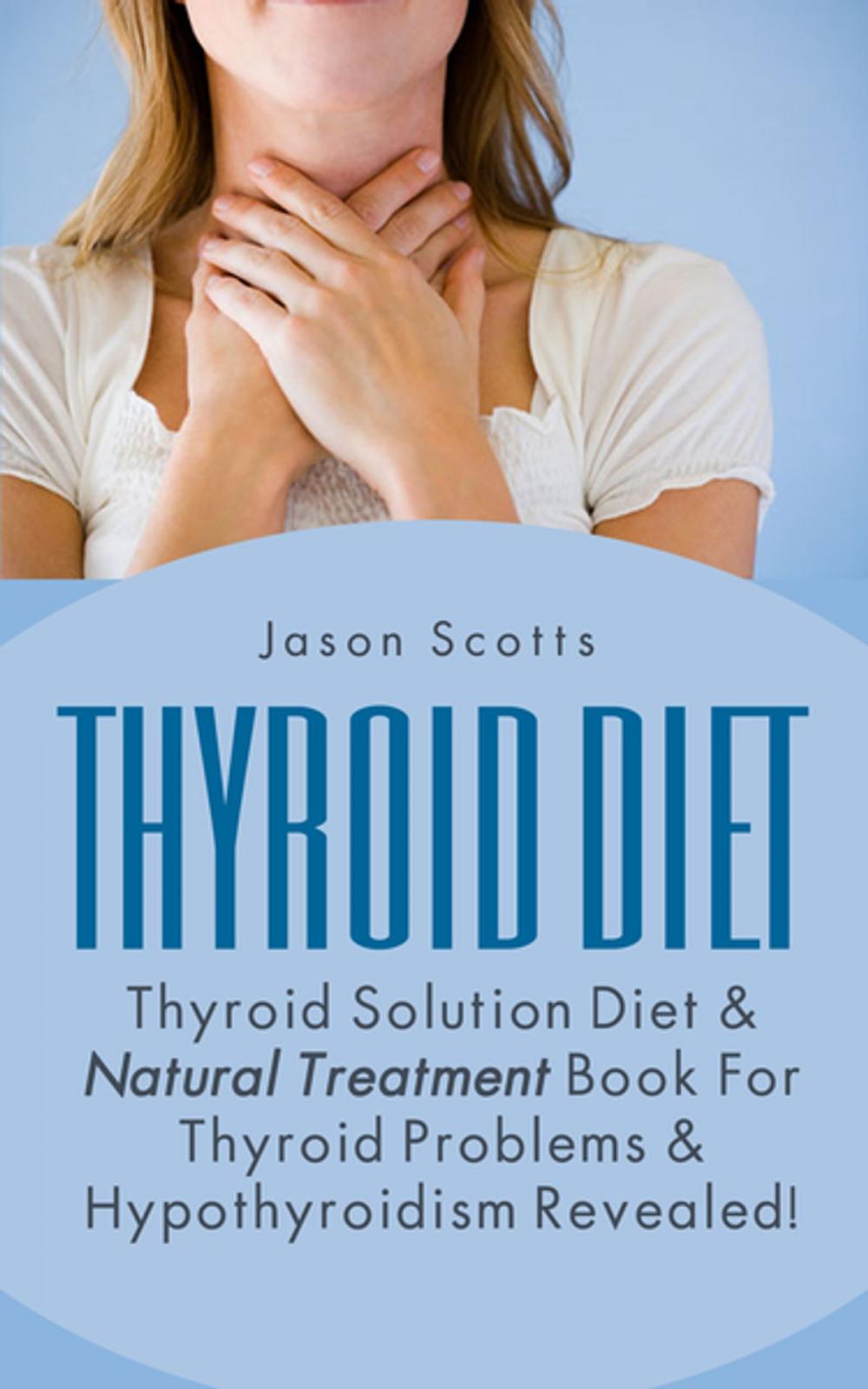 Big bigCover of Thyroid Diet : Thyroid Solution Diet & Natural Treatment Book For Thyroid Problems & Hypothyroidism Revealed!