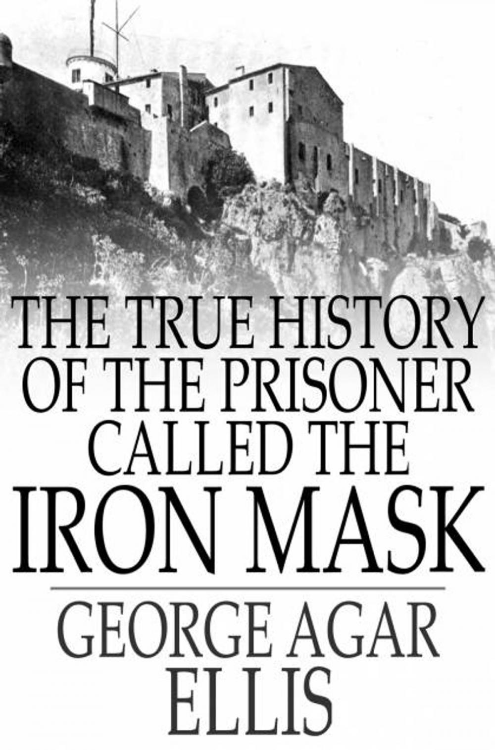 Big bigCover of The True History of the Prisoner called The Iron Mask