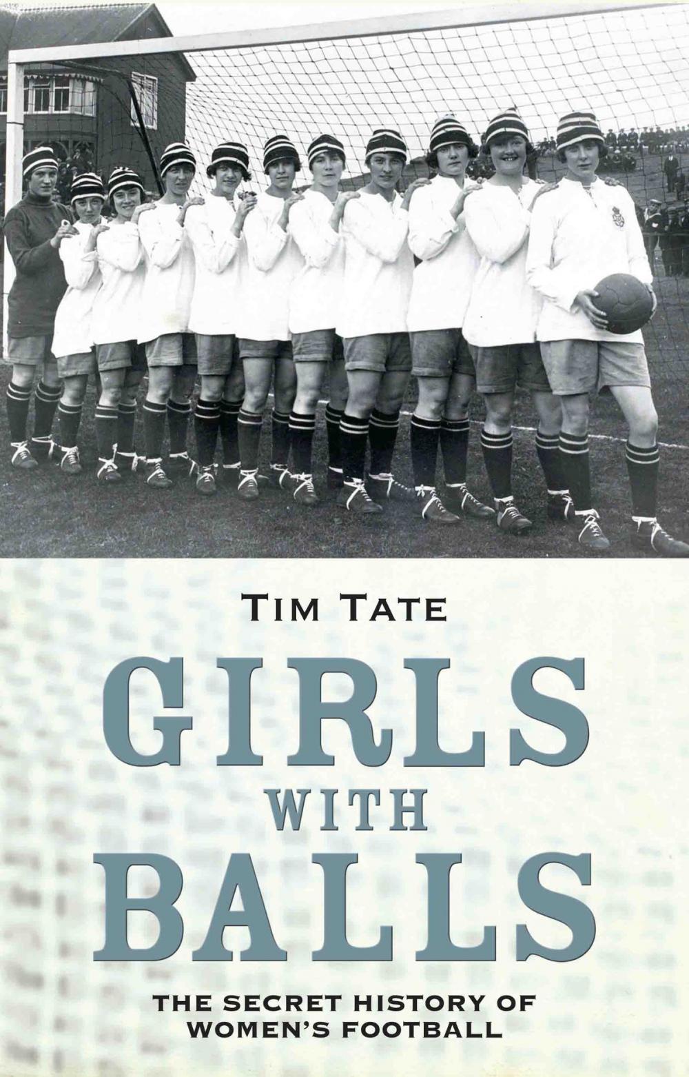 Big bigCover of Girls with Balls - The Secret History of Women's Football