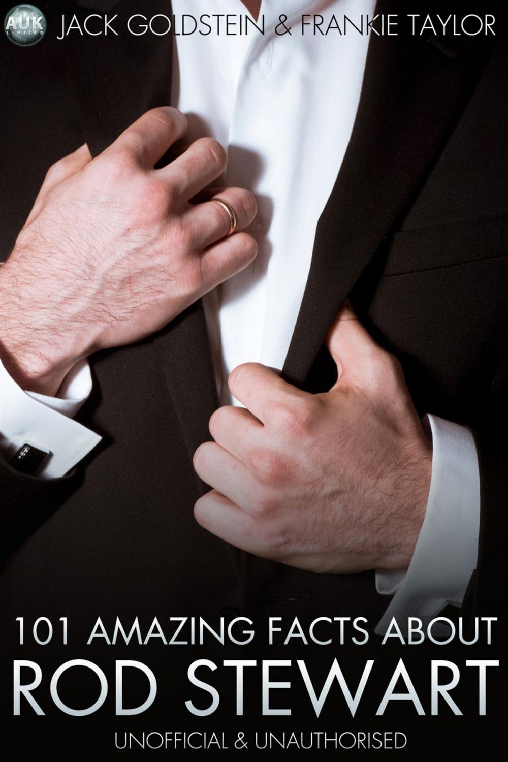 Big bigCover of 101 Amazing Facts About Rod Stewart