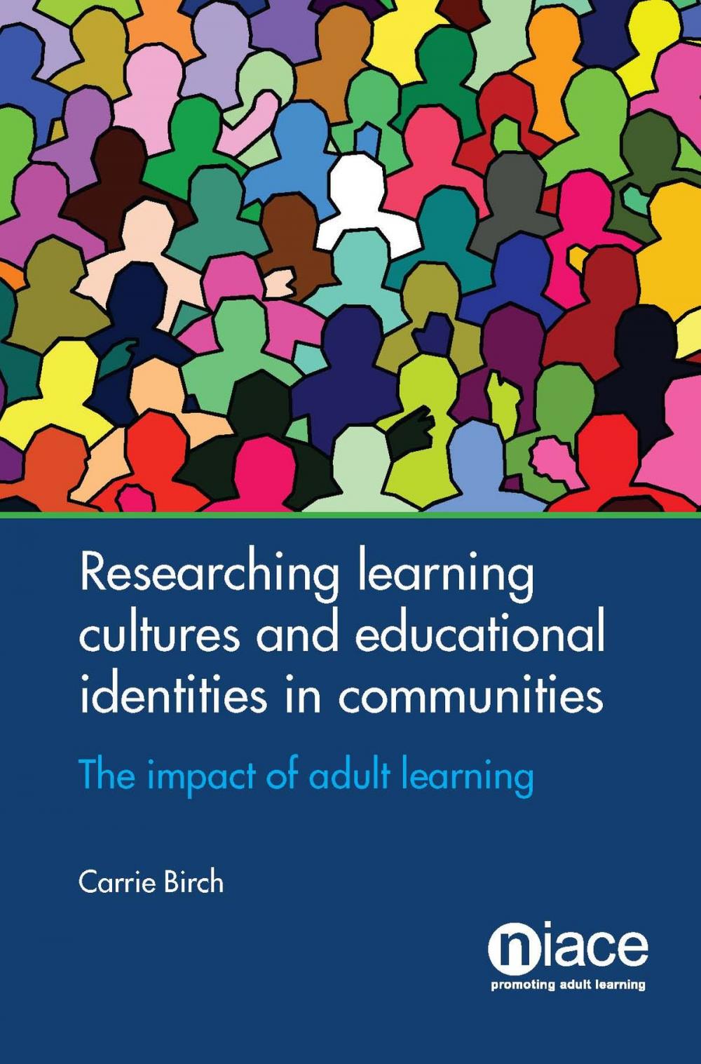 Big bigCover of Researching Learning Cultures and Educational Identities in Communities: The Impact of Adult Learning