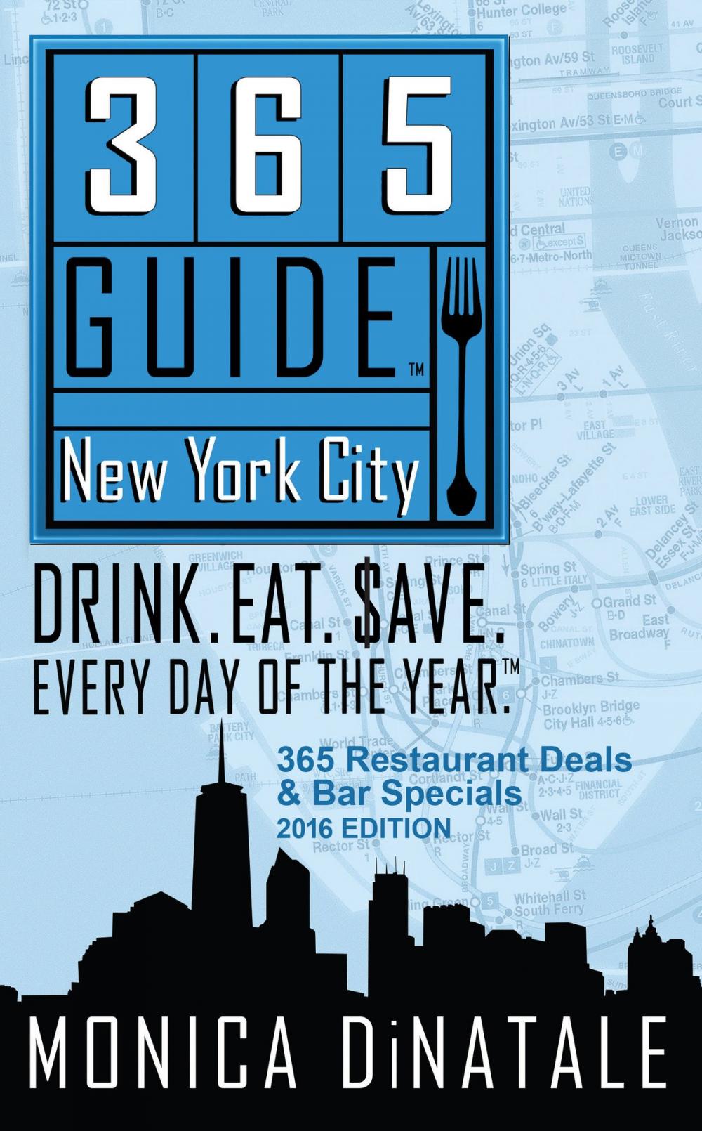 Big bigCover of 365 Guide New York City: Drink. Eat. $ave. Every Day of the Year. A Guide to New York City Restaurants and Bars.