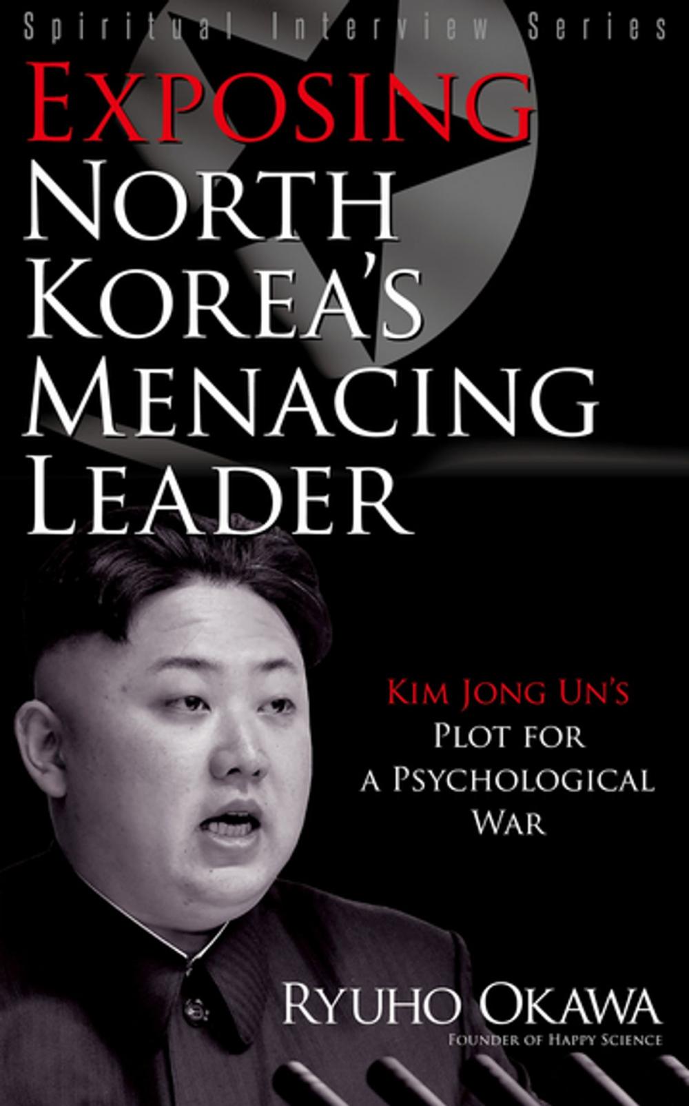 Big bigCover of Exposing North Korea's Menacing Leader