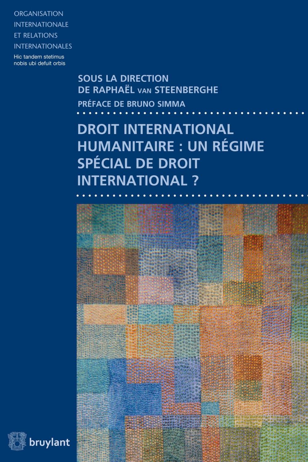 Big bigCover of Droit international humanitaire : un régime spécial de droit international ?