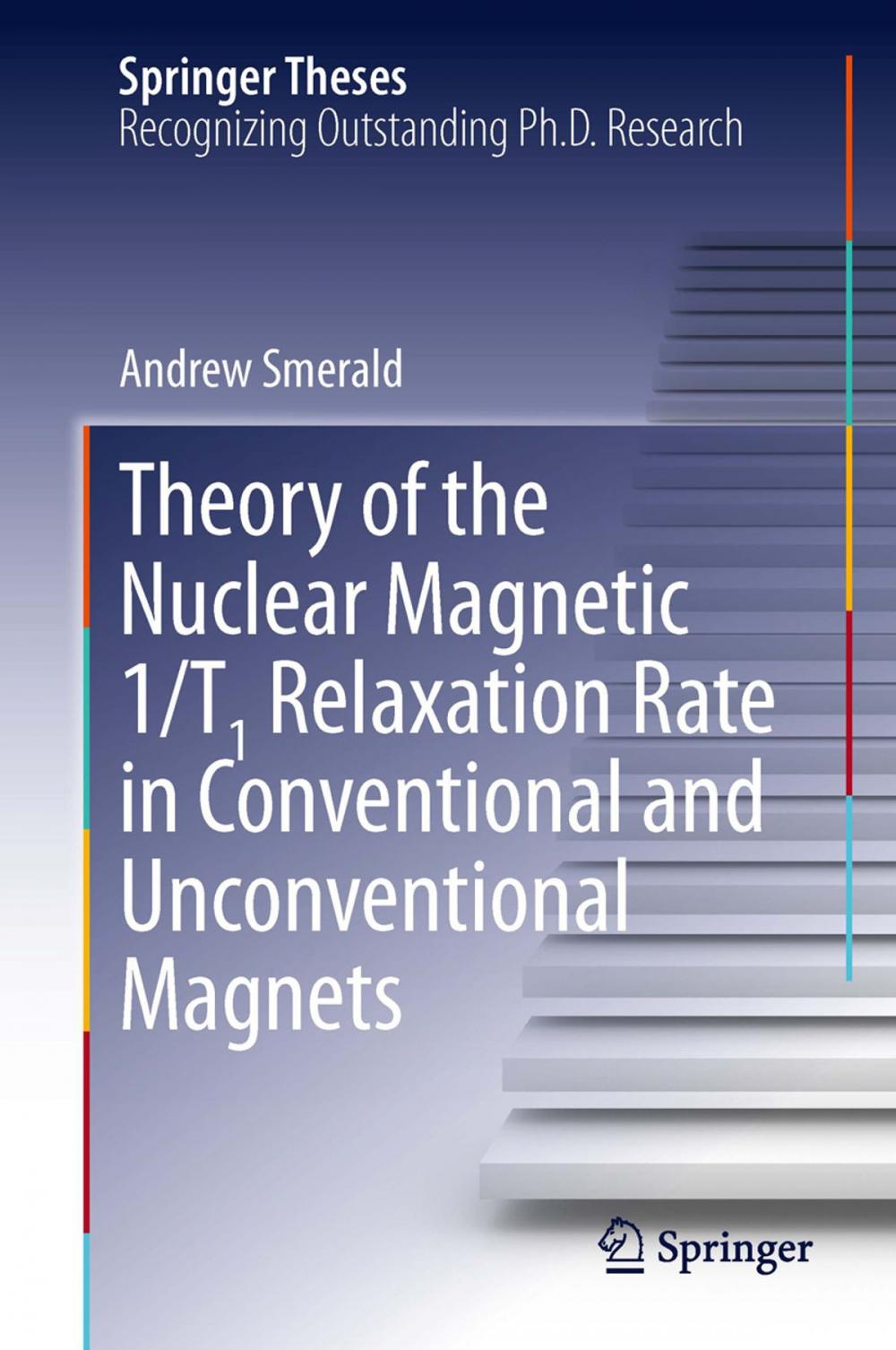 Big bigCover of Theory of the Nuclear Magnetic 1/T1 Relaxation Rate in Conventional and Unconventional Magnets