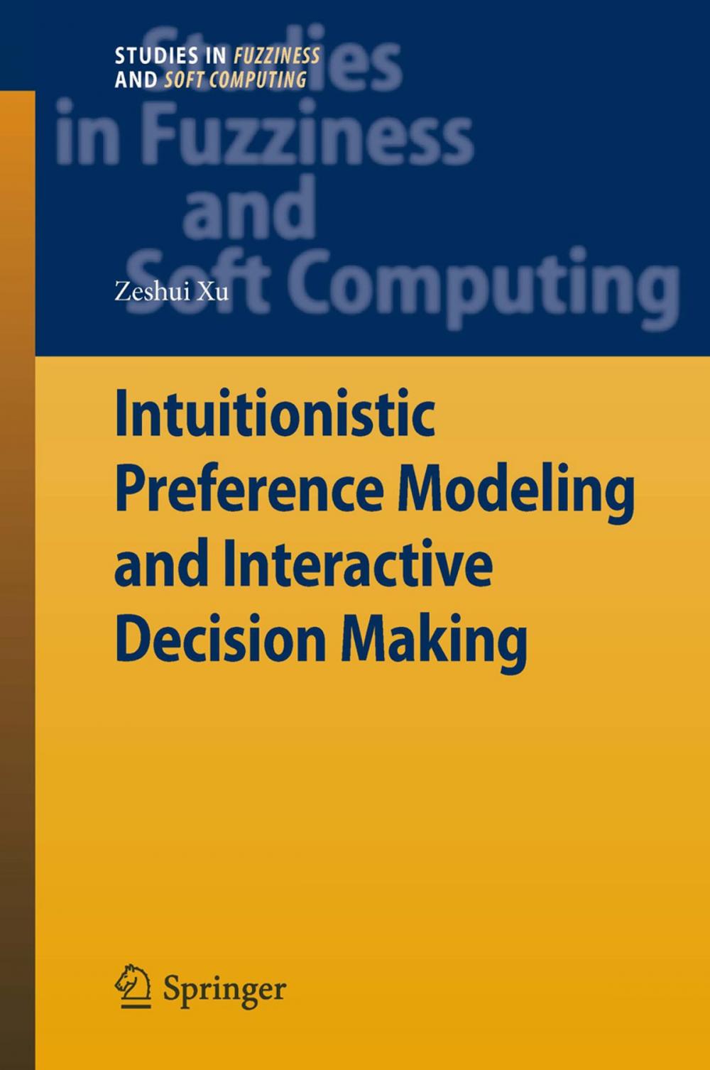 Big bigCover of Intuitionistic Preference Modeling and Interactive Decision Making