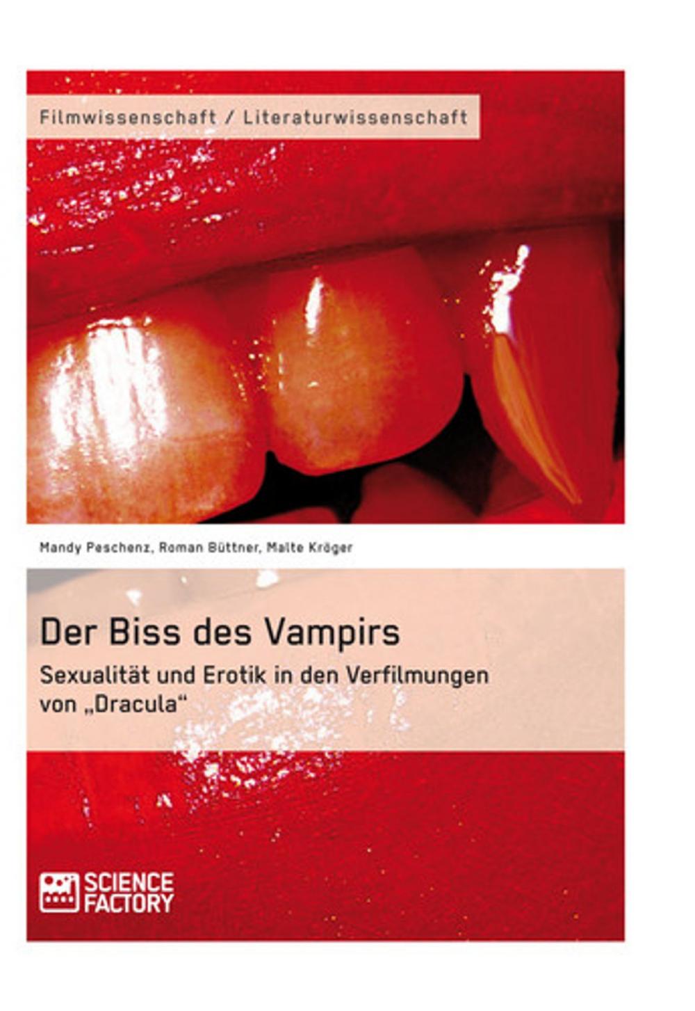 Big bigCover of Der Biss des Vampirs. Sexualität und Erotik in den Verfilmungen von 'Dracula'