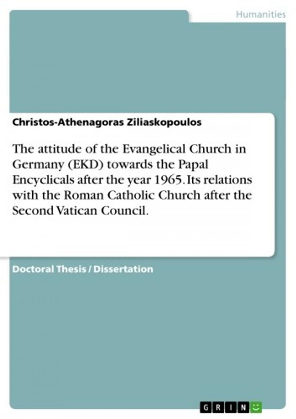 Big bigCover of The attitude of the Evangelical Church in Germany (EKD) towards the Papal Encyclicals after the year 1965. Its relations with the Roman Catholic Church after the Second Vatican Council.