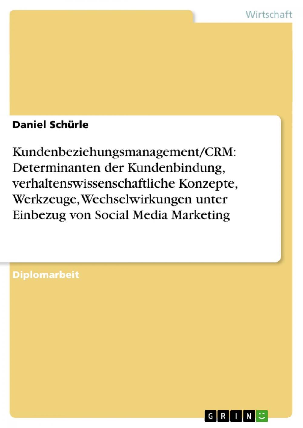 Big bigCover of Kundenbeziehungsmanagement/CRM: Determinanten der Kundenbindung, verhaltenswissenschaftliche Konzepte, Werkzeuge, Wechselwirkungen unter Einbezug von Social Media Marketing