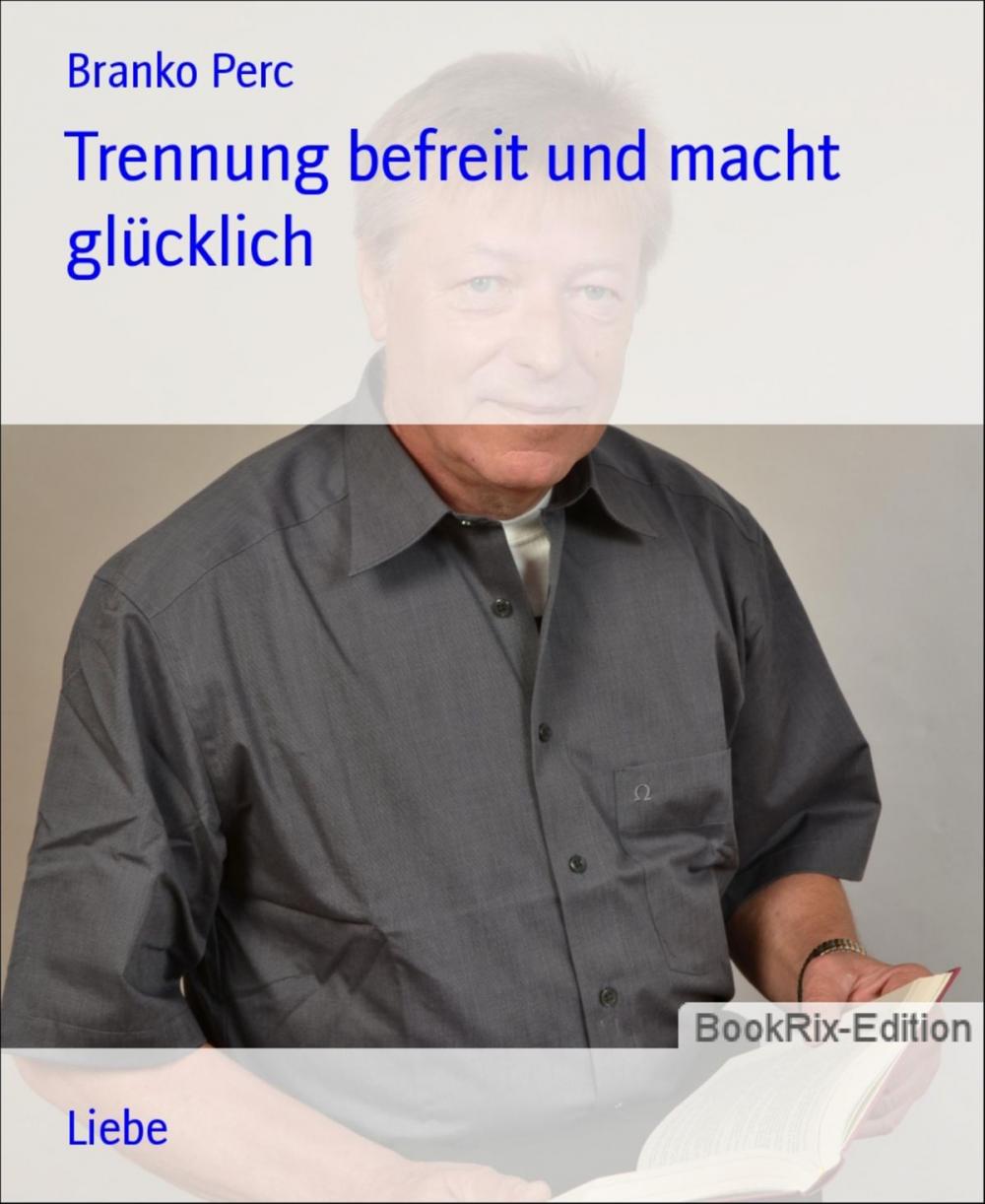 Big bigCover of Trennung befreit und macht glücklich