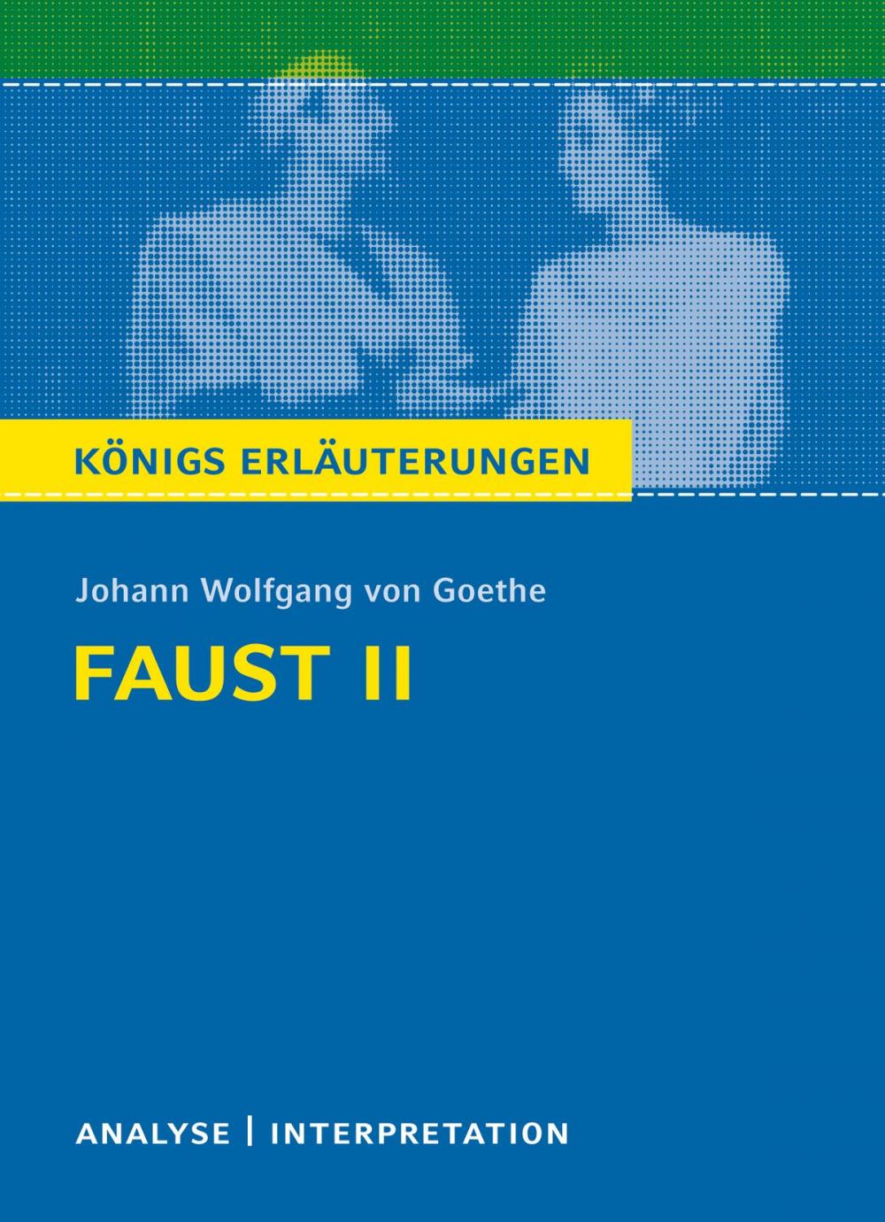 Big bigCover of Faust II von Johann Wolfgang von Goethe. Königs Erläuterungen.