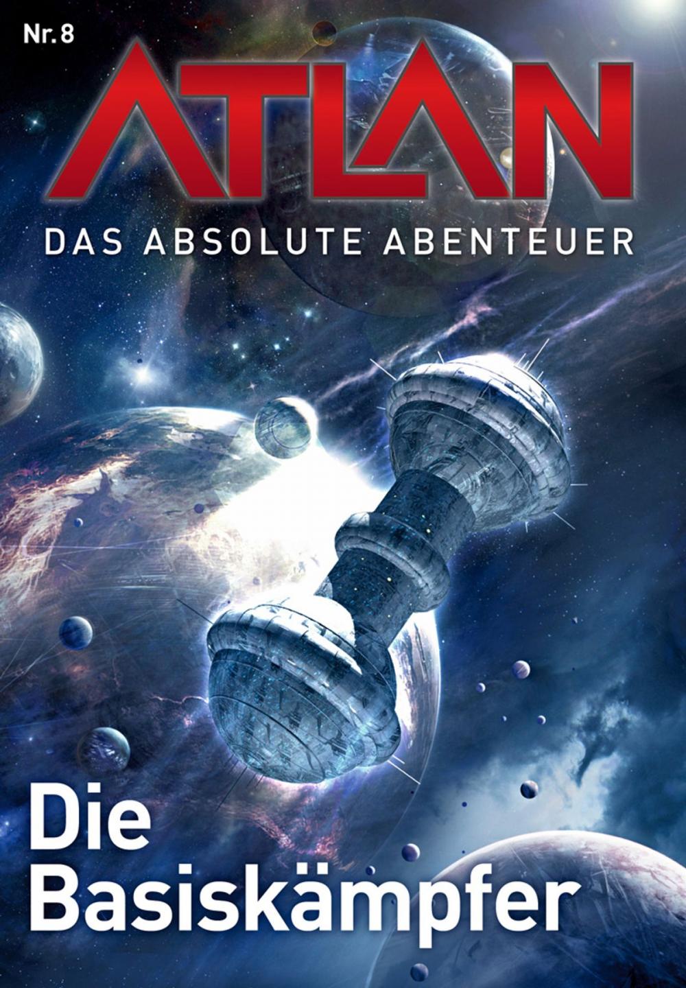 Big bigCover of Atlan - Das absolute Abenteuer 8: Die Basiskämpfer