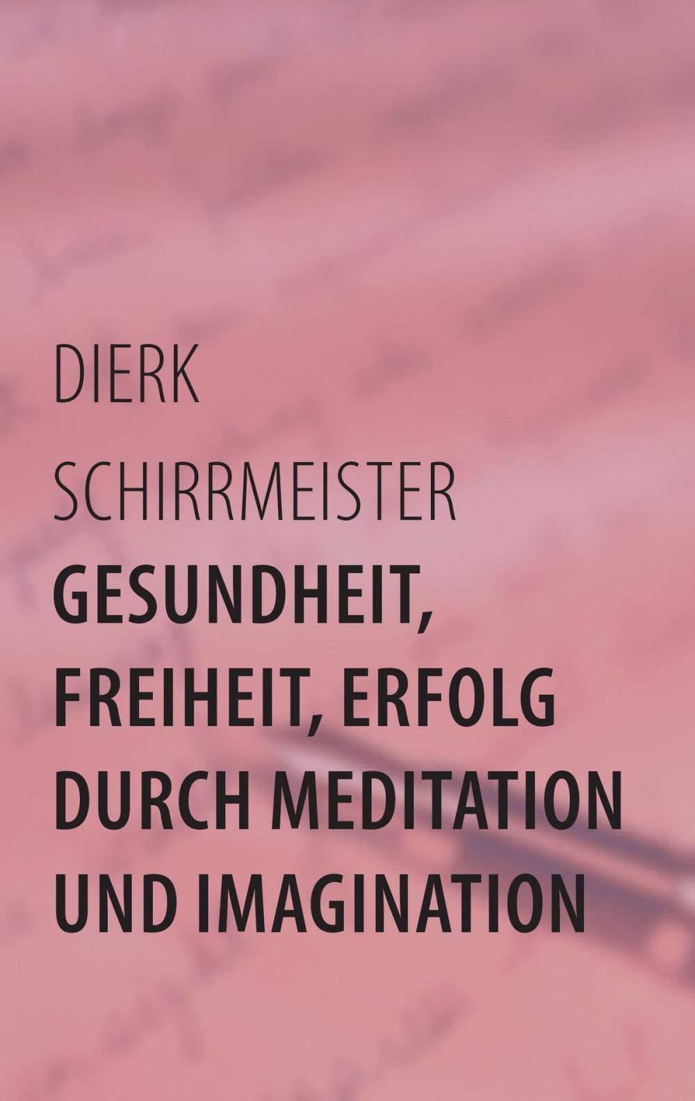 Big bigCover of Gesundheit, Freiheit, Erfolg durch Meditation und Imagination